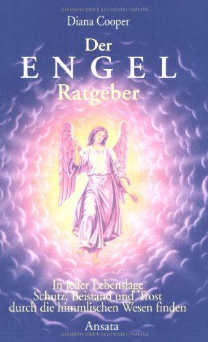 Diana Cooper - Der Engel-Ratgeber: In jeder Lebenslage Schutz, Beistand und Trost durch die himmlischen Wesen finden - Preis vom 17.10.2026 19:25:27 h
