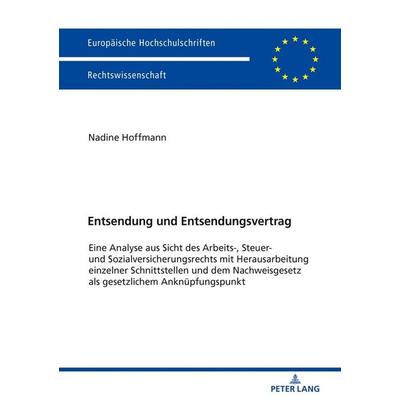 Entsendung und Entsendungsvertrag, Taschenbuch von Nadine Hoffmann, Peter Lang GmbH, Internationaler Verlag der Wissenschaften, 978-3-631-74612-7