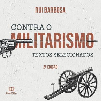 Contra o militarismo - Rui Barbosa, Audio, 9786525259987