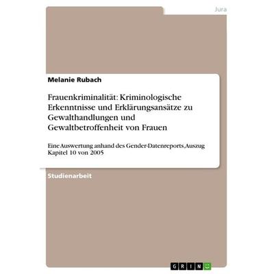 Frauenkriminalität: Kriminologische Erkenntnisse und Erklärungsansätze zu Gewalthandlungen und Gewaltbetroffenheit von Frauen, Taschenbuch von Melanie