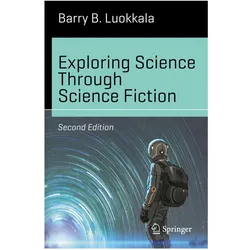 Exploring Science Through Science Fiction, Fachbücher von Barry B. Luokkala