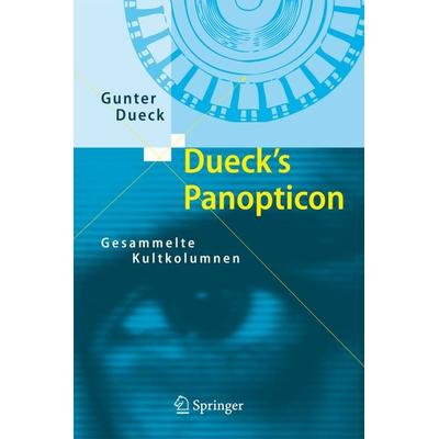 Dueck's Panopticon, Gebundene Ausgabe von Gunter Dueck, Springer Berlin, 978-3-540-71704-1