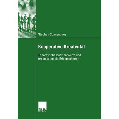 Kooperative Kreativität, Taschenbuch von Stephan Sonnenburg, Deutscher Universitätsverlag, 978-3-8350-6063-0