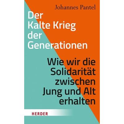 Der Kalte Krieg der Generationen, Gebundene Ausgabe von Johannes Pantel, Herder, 978-3-451-39082-1