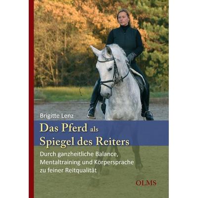 Das Pferd als Spiegel des Reiters, Gebundene Ausgabe von Brigitte Lenz, Olms Presse, 978-3-7582-0145-5