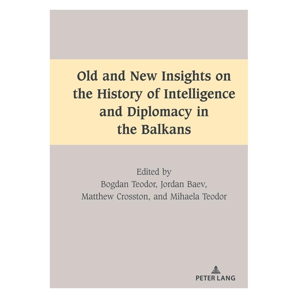 Peter Lang Teodor:Old and New Insights on the Hist (Englisch, Hardcover, Bogdan Teodor, Jordan Baev, Matthew Crosston, Mihaela Teodor) (60938125)
