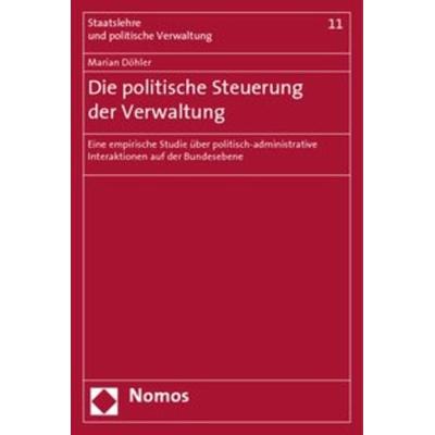 Die politische Steuerung der Verwaltung, Taschenbuch von Marian Döhler, Nomos, 978-3-8329-2768-4