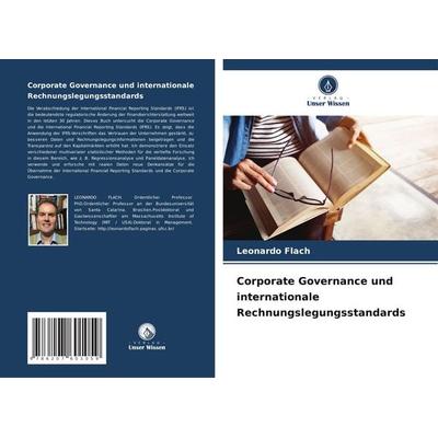 Corporate Governance und internationale Rechnungslegungsstandards, Taschenbuch von Leonardo Flach, Verlag Unser Wissen, 978-620-7-60105-9