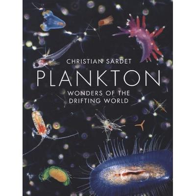 Plankton - Wonders of the Drifting World, Gebundene Ausgabe von Christian Sardet, University of Chicago Press, 978-0-226-18871-3