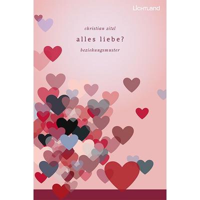 Alles liebe?, Taschenbuch von Christian Zitzl, Edition Lichtland, 978-3-947171-69-9