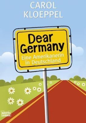 Carol Kloeppel - Dear Germany: Eine Amerikanerin in Deutschland - Preis vom 09.10.2026 07:28:09 h