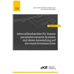 Intervallbeobachter für lineare parametervariante Systeme und deren Anwendung auf die Asynchronmasch, Fachbücher von Stefan Krebs