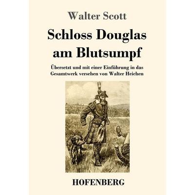Schloss Douglas am Blutsumpf, Taschenbuch von Walter Scott, Hofenberg, 978-3-7437-3113-4