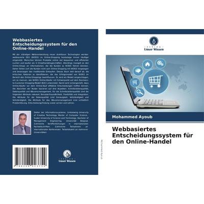 Webbasiertes Entscheidungssystem für den Online-Handel, Taschenbuch von Mohammed Ayoub, Verlag Unser Wissen, 978-620-8-92375-4