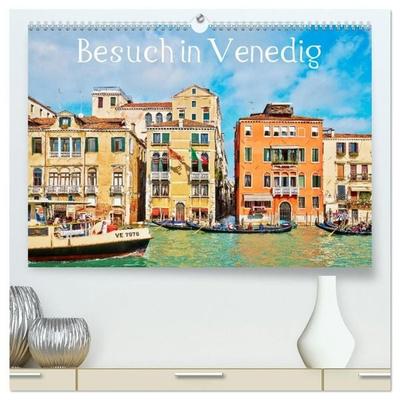 Besuch in Venedig (hochwertiger Premium Wandkalender 2027 DIN A2 quer), Kunstdruck in Hochglanz