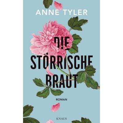 Die störrische Braut, Gebundene Ausgabe von Anne Tyler, Knaus