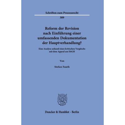 Reform der Revision nach Einführung einer umfassenden Dokumentation der Hauptverhandlung?, Gebundene Ausgabe von Stefan Fauth, Duncker & Humblot,