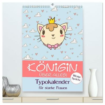 Königin über alles! Typokalender für starke Frauen (hochwertiger Premium Wandkalender 2027 DIN A2 hoch), Kunstdruck in Hochglanz