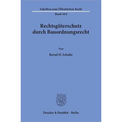 Rechtsgüterschutz durch Bauordnungsrecht., Taschenbuch von Bernd H. Schulte, Duncker & Humblot, 978-3-428-05059-8