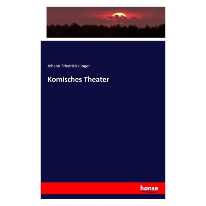 Hansebooks Komisches Theater (Deutsch, Softcover, Johann Friedrich Jünger) (55854696)