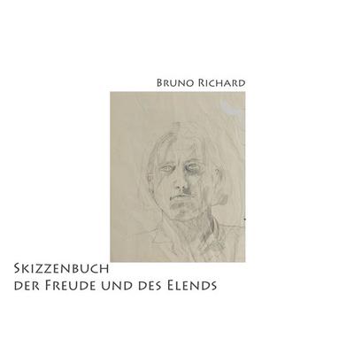 Skizzenbuch der Freude und des Elends, Taschenbuch von Bruno Richard, Tredition, 978-3-347-58961-2
