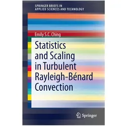 Statistics and Scaling in Turbulent Rayleigh-Bénard Convection, Fachbücher von Emily S.C. Ching