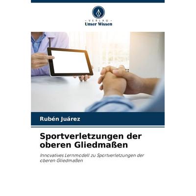 Sportverletzungen der oberen Gliedmaßen, Taschenbuch von Ruben Juárez, Verlag Unser Wissen, 978-620-5-90013-0