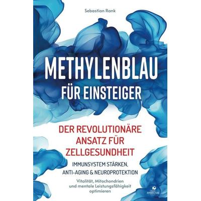 Methylenblau für Einsteiger, Taschenbuch von Sebastian Rank, Ambrosia Verlag, 978-3-690-33026-8