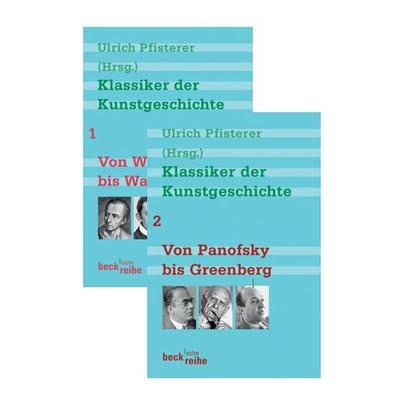 Klassiker der Kunstgeschichte Bd. 1: Von Winckelmann bis Warburg. Bd. 2: Von Panofsky bis Greenberg, Taschenbuch von , C.H. Beck, 978-3-406-76932-0