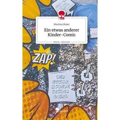 Ein etwas anderer Kinder-Comic. Life is a Story - story.one, Gebundene Ausgabe von Martina Maier, Story.one publishing, 978-3-7115-1600-8