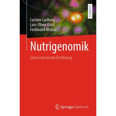 Nutrigenomik, Taschenbuch von Carsten Carlberg,Lars-Oliver Klotz,Ferdinand Molnár, Springer Berlin, 978-3-662-65341-8
