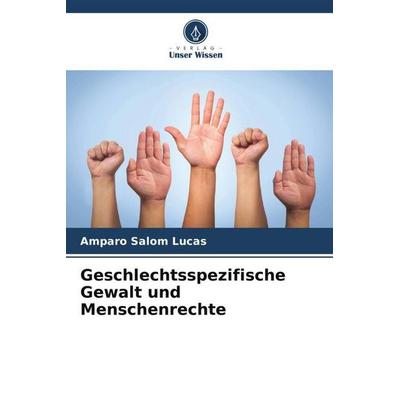 Geschlechtsspezifische Gewalt und Menschenrechte, Taschenbuch von Amparo Salom Lucas, Verlag Unser Wissen, 978-620-5-16025-1
