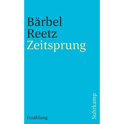 Zeitsprung, Taschenbuch von Bärbel Reetz, Suhrkamp, 978-3-518-39924-8