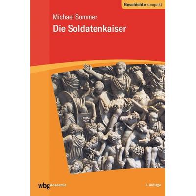 Die Soldatenkaiser, Taschenbuch von Michael Sommer, Wbg Academic in Herder, 978-3-534-27224-2