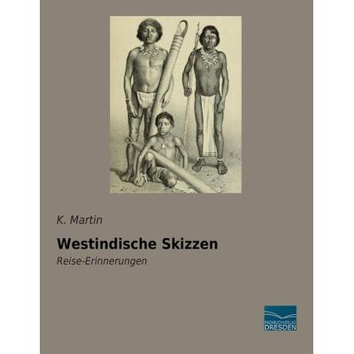 Westindische Skizzen, Taschenbuch von K. Martin, Fachbuchverlag Dresden, 978-3-95692-771-3