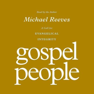 Gospel People - Michael Reeves, Audio, 9781433574658