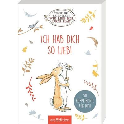 Weißt du eigentlich, wie lieb ich dich hab? Ich hab dich so lieb!, Gebundene Ausgabe von , arsedition, 978-3-8458-6040-4