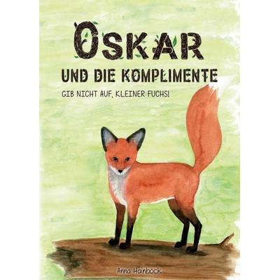 Oskar und die Komplimente, Taschenbuch von Anna Hainböck, Buchschmiede, 978-3-99118-382-2