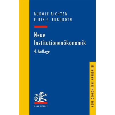 Neue Institutionenökonomik, Taschenbuch von Eirik G. Furubotn,Rudolf Richter, Mohr Siebeck, 978-3-16-150585-0