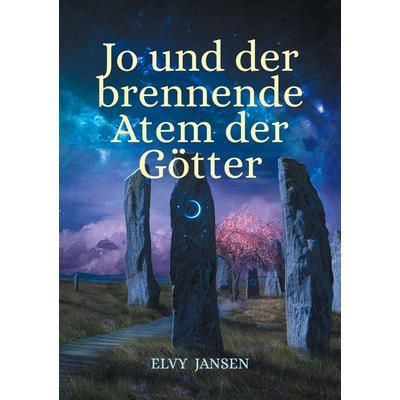 Jo und der brennende Atem der Götter, Taschenbuch von Elvy Jansen, BoD – Books on Demand, 978-3-8192-4516-9