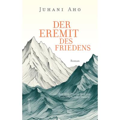 Der Eremit des Friedens, Gebundene Ausgabe von Juhani Aho, Braumüller Verlag, 978-3-99200-371-6