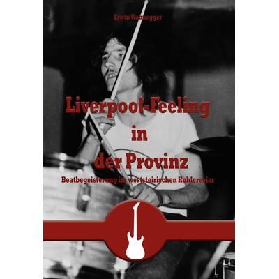 Liverpool-Feeling in der Provinz, Taschenbuch von Erwin Wabnegger, Buchschmiede, 978-3-99129-589-1