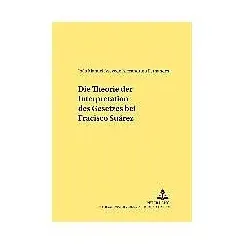 Die Theorie der Interpretation des Gesetzes bei Francisco Suárez, Fachbücher von Joao Fernandes