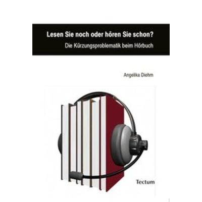 Lesen Sie noch oder hören Sie schon?, Taschenbuch von Angelika Diehm, Tectum Wissenschaftsverlag, 978-3-8288-2193-4