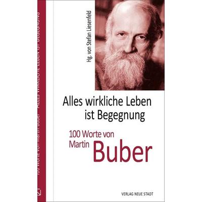 Alles wirkliche Leben ist Begegnung, Gebundene Ausgabe von , Neue Stadt, 978-3-7346-1349-4