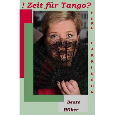 Zeit für Tango Herr Parkinson?, Taschenbuch von Beate Hilker, Epubli, 978-3-7485-2572-1