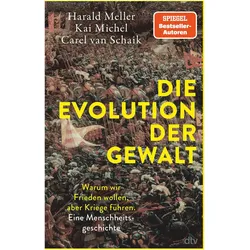 Die Evolution der Gewalt, Sachbücher von Carel Van Schaik, Harald Meller, Kai Michel