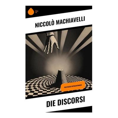 Die Discorsi, Taschenbuch von Niccolò Machiavelli, Sharp Ink, 978-80-283-4626-3