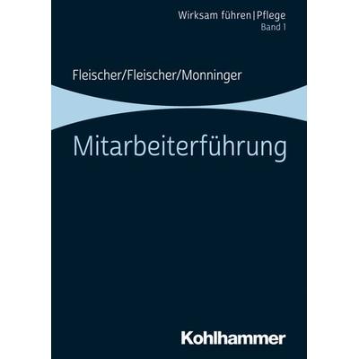 Mitarbeiterführung, Taschenbuch von Werner Fleischer,Benedikt Fleischer,Martin Monninger, Kohlhammer, 978-3-17-035765-5