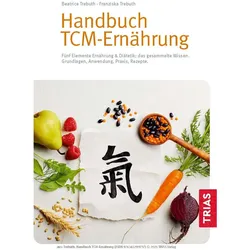 Trebuth:Handbuch TCM-Ernährung, Ratgeber von Beatrice Trebuth, Franziska Trebuth